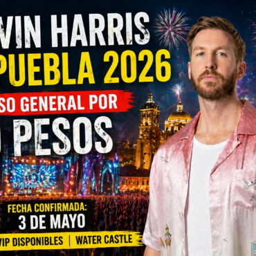 Calvin Harris en Puebla gratis fecha y acceso