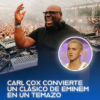 Carl Cox sorprende con remix de Eminem en vivo