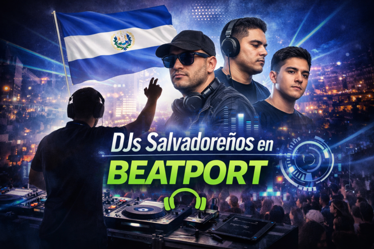 DJs salvadoreños en Beatport que debes conocer