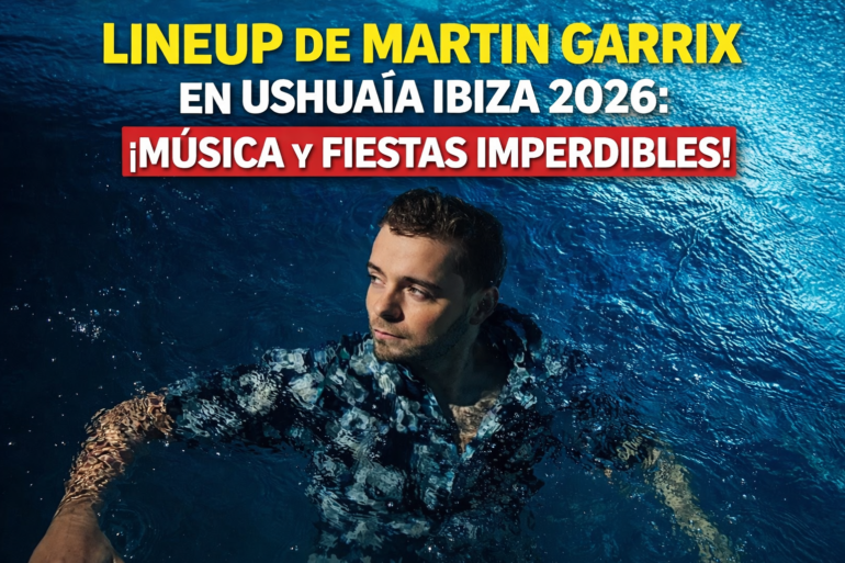 Martin Garrix Ushuaïa Ibiza 2026 lineup confirmado